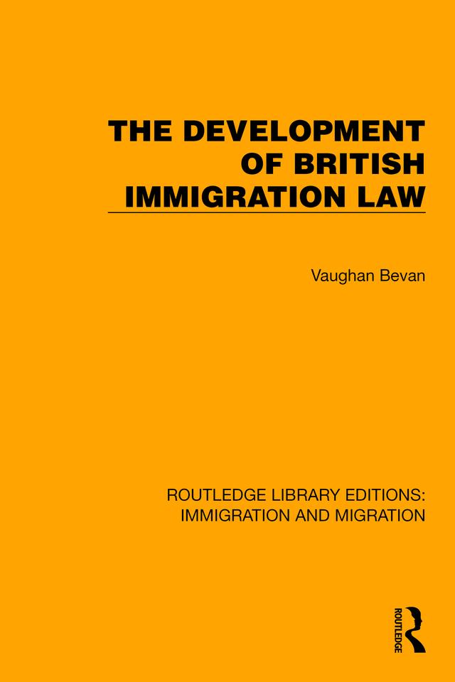 The Development of British Immigration Law by Vaughan Bevan