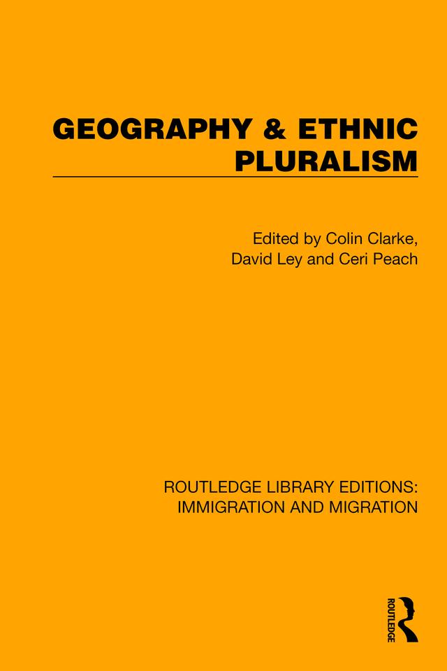 Geography & Ethnic Pluralism by Ceri Peach, Colin Clarke, David Ley