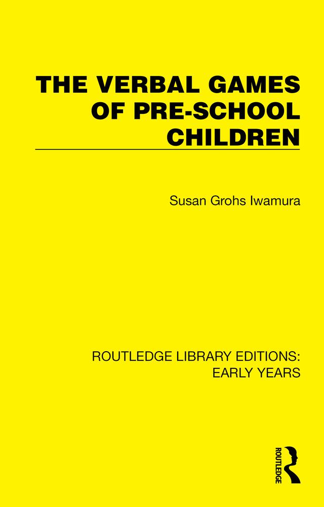 The Verbal Games of Pre-school Children by Susan Grohs Iwamura