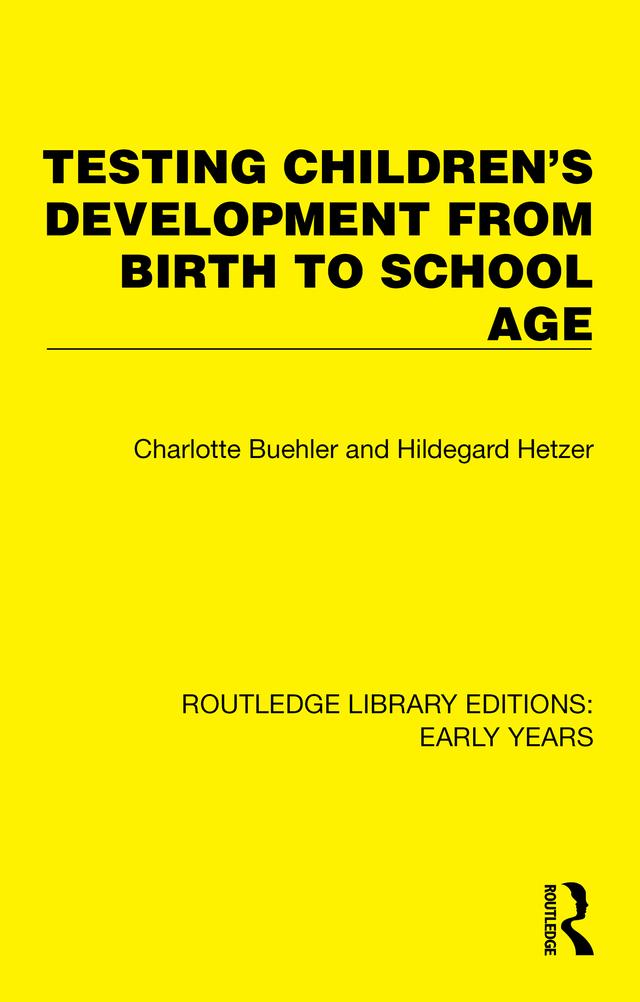 Testing Children's Development from Birth to School Age by Charlotte Buehler, Hildegard Hetzer