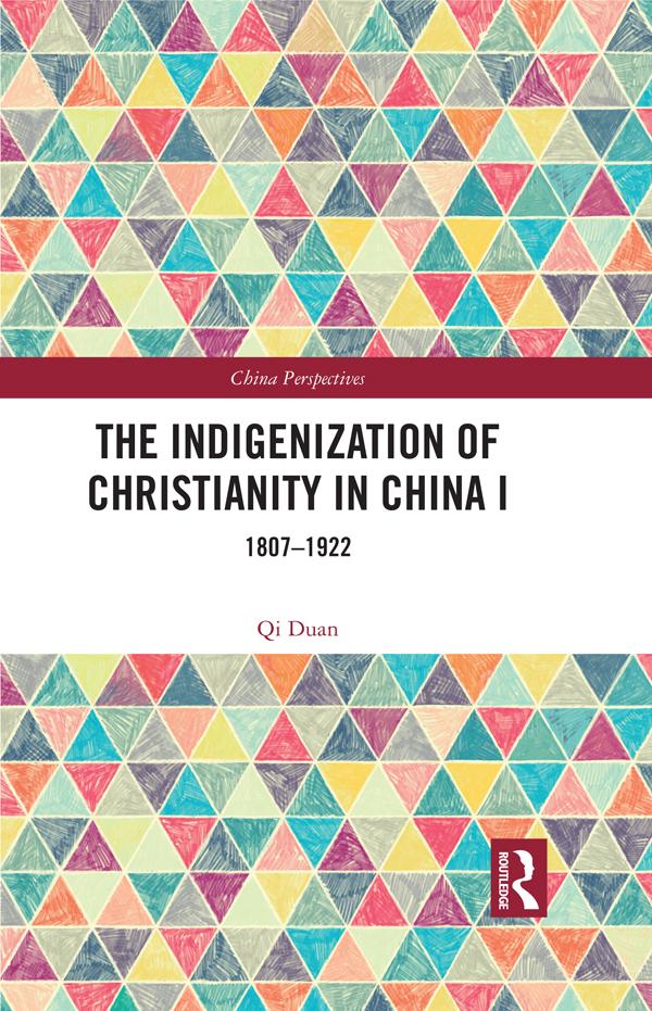 The Indigenization of Christianity in China I by Qi Duan