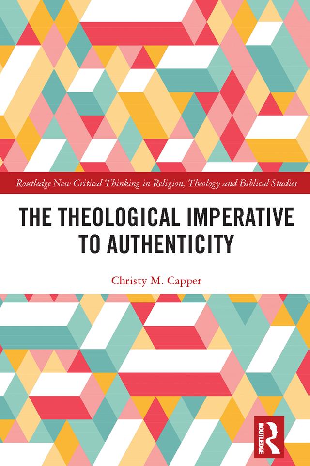 The Theological Imperative to Authenticity by Christy Capper