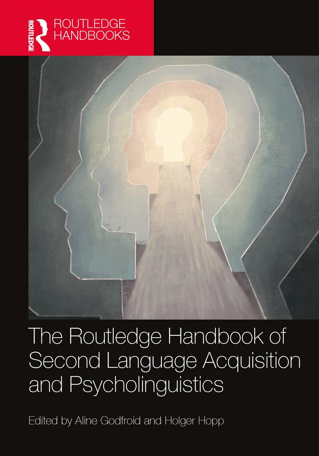 The Routledge Handbook of Second Language Acquisition and Psycholinguistics by Aline Godfroid, Holger Hopp