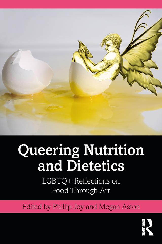 Queering Nutrition and Dietetics by Megan Aston, Phillip Joy