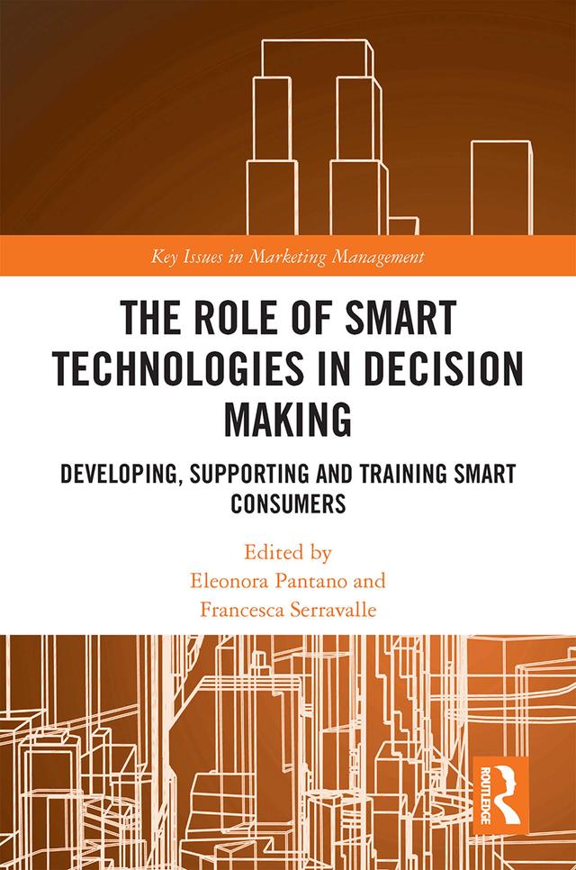 The Role of Smart Technologies in Decision Making by Eleonora Pantano, Francesca Serravalle