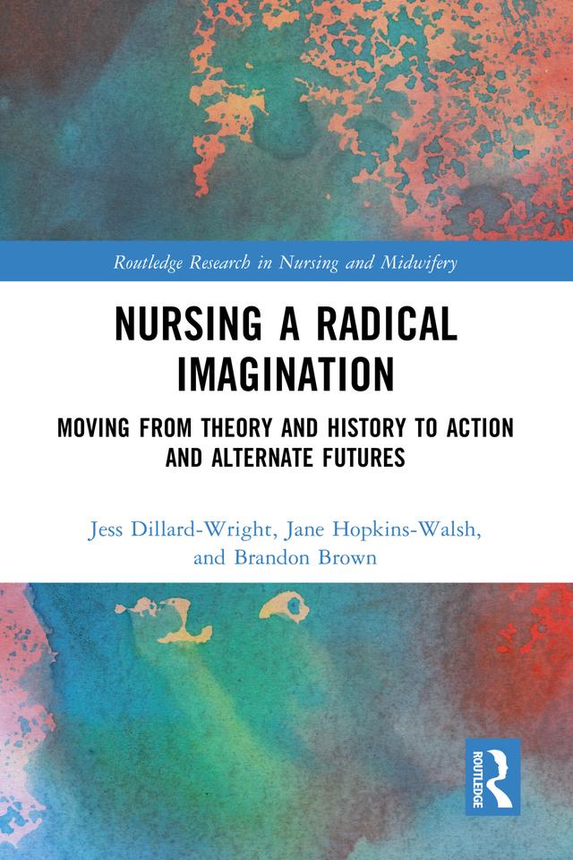 Nursing a Radical Imagination by Brandon Brown, Jane Hopkins-Walsh, Jess Dillard-Wright