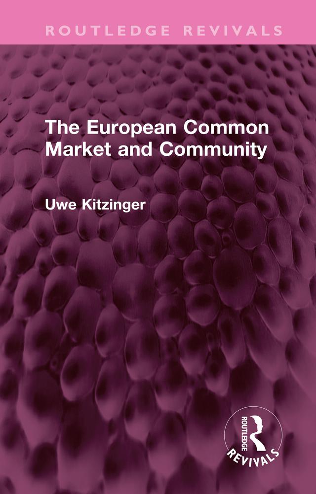 The European Common Market and Community by Uwe Kitzinger