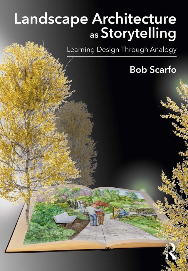 Landscape Architecture as Storytelling by Bob Scarfo