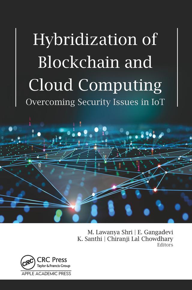 Hybridization of Blockchain and Cloud Computing by Chiranji Lal Chowdhary, E. Gangadevi, K. Santhi, M. Lawanya Shri