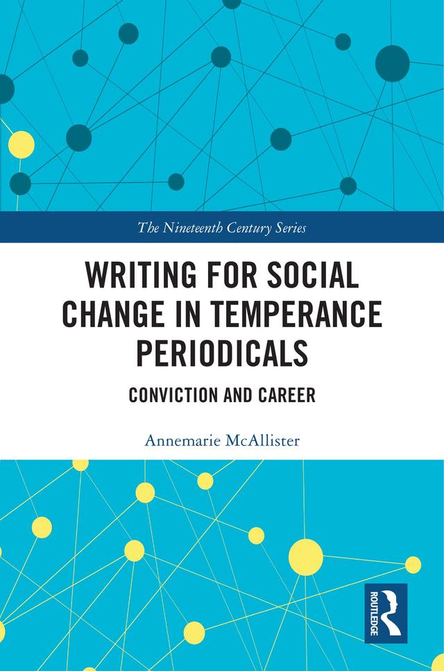 Writing for Social Change in Temperance Periodicals by Annemarie McAllister