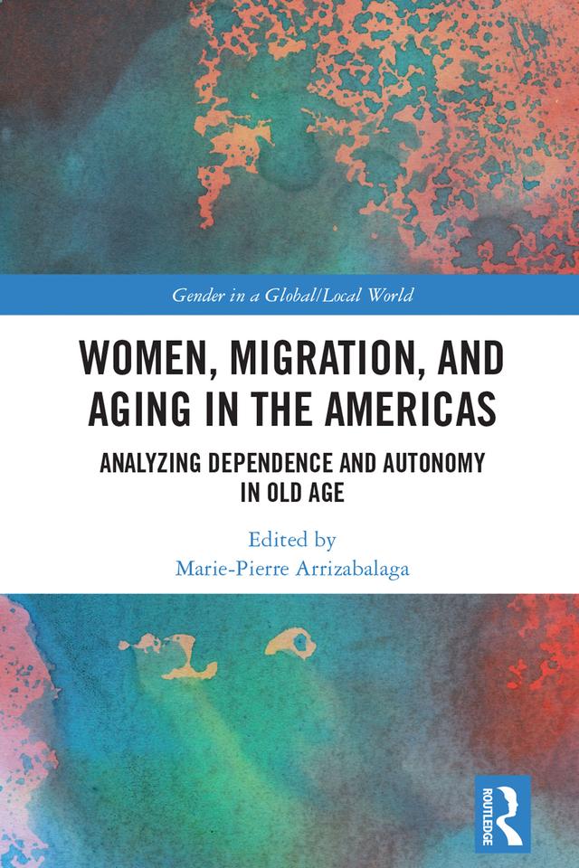 Women, Migration, and Aging in the Americas by Marie-Pierre Arrizabalaga