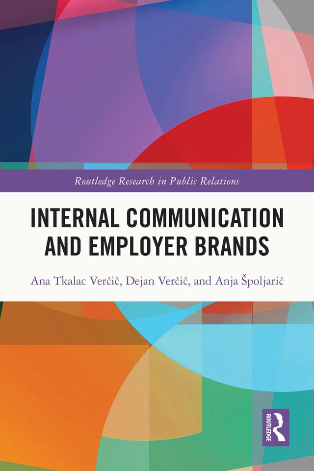 Internal Communication and Employer Brands by Ana Tkalac Verčič, Anja Špoljarić, Dejan Verčič