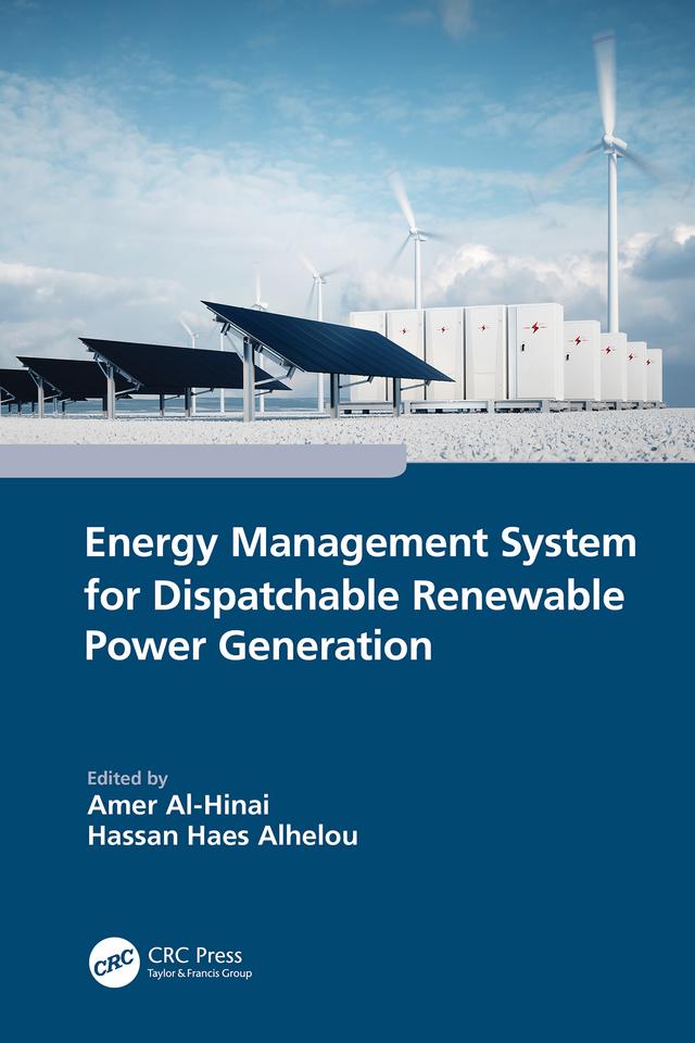 Energy Management System for Dispatchable Renewable Power Generation by Amer Al-Hinai, Hassan Haes Alhelou