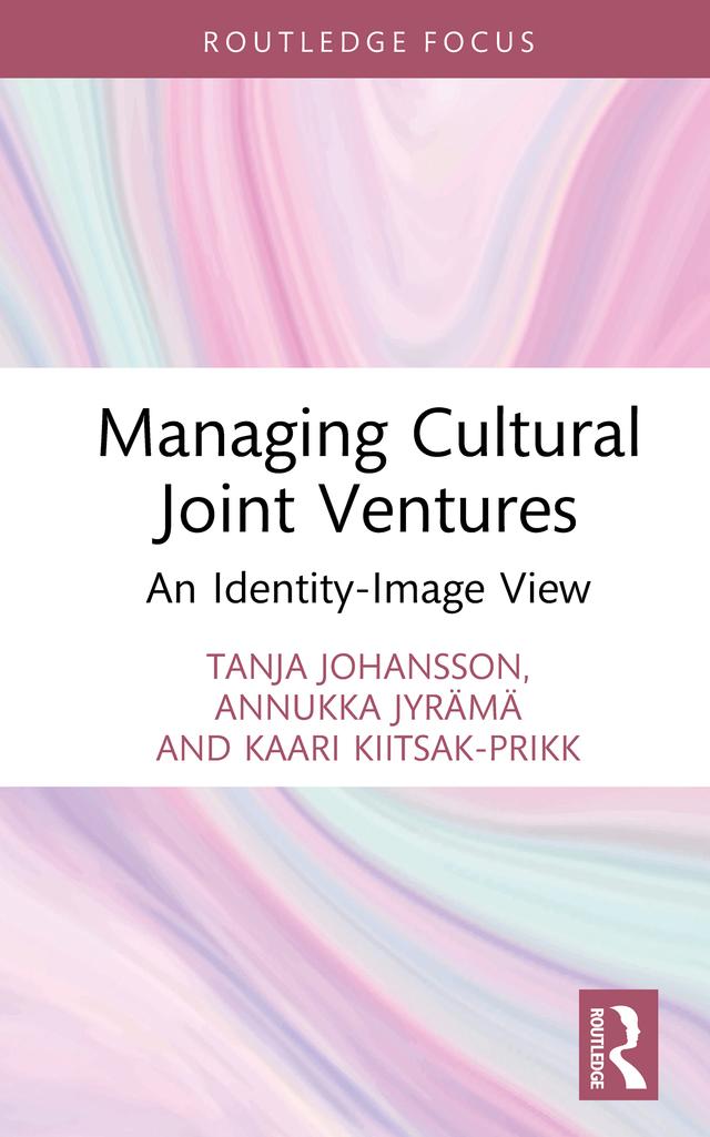 Managing Cultural Joint Ventures by Annukka Jyrämä, Kaari Kiitsak-Prikk, Tanja Johansson