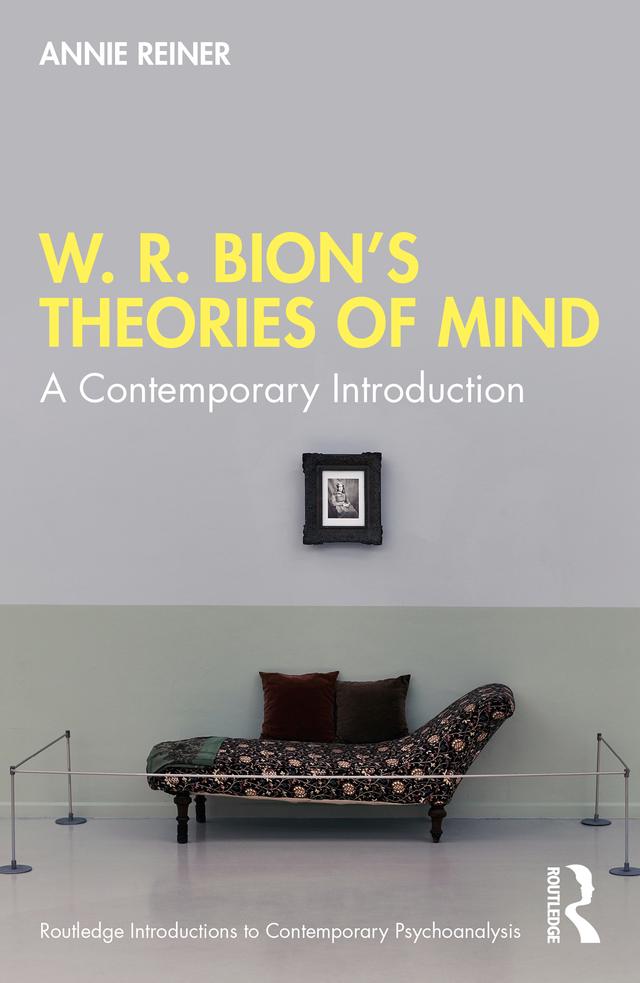 W. R. Bion’s Theories of Mind by Annie Reiner