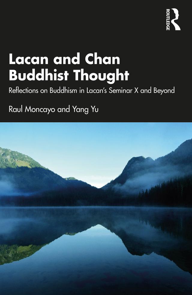 Lacan and Chan Buddhist Thought by Raul Moncayo, Yang Yu
