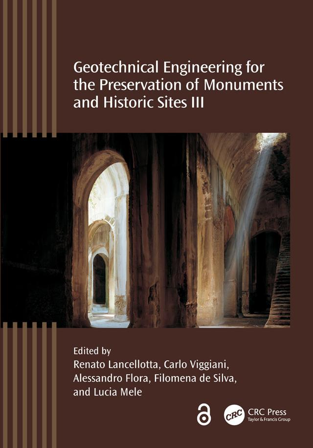 Geotechnical Engineering for the Preservation of Monuments and Historic Sites III by Alessandro Flora, Carlo Viggiani, Filomena de Silva, Lucia Mele, Renato Lancellotta