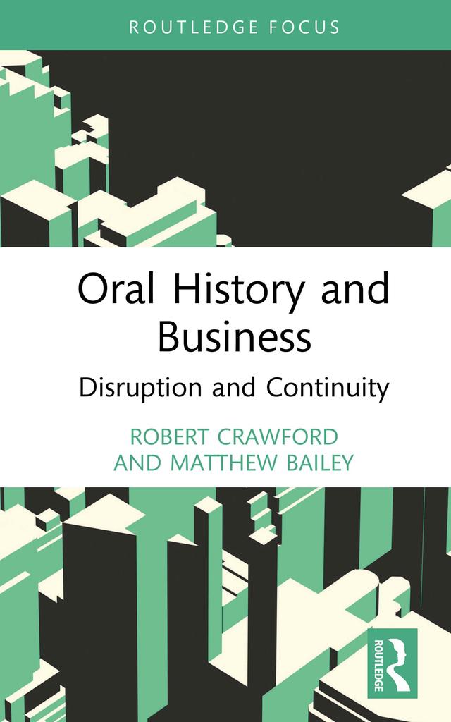 Oral History and Business by Matthew Bailey, Robert Crawford
