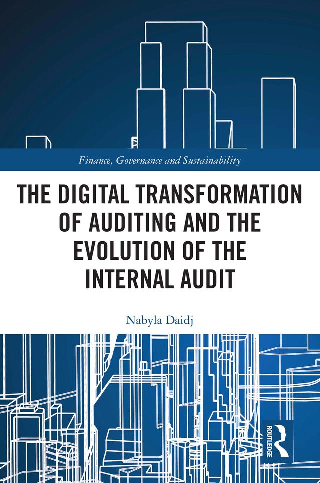 The Digital Transformation of Auditing and the Evolution of the Internal Audit by Nabyla Daidj