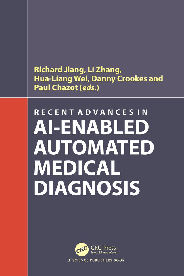 Recent Advances in AI-enabled Automated Medical Diagnosis by Danny Crookes, Hua-Liang Wei, Li Zhang, Paul Chazot, Richard Jiang