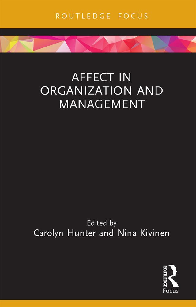 Affect in Organization and Management by Carolyn Hunter, Nina Kivinen