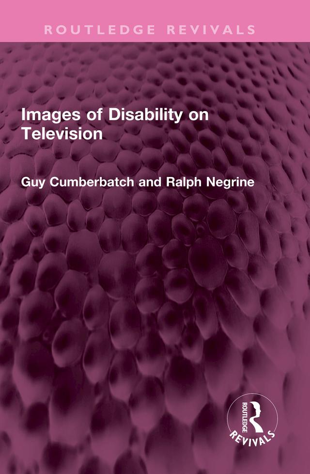 Images of Disability on Television by Guy Cumberbatch, Ralph Negrine