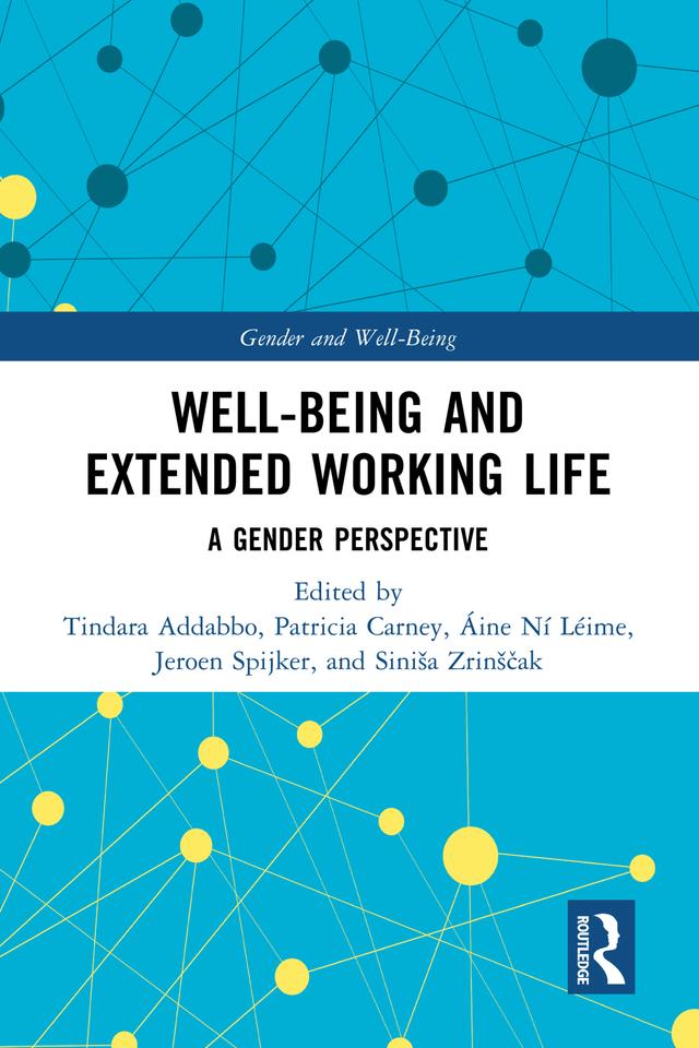 Well-Being and Extended Working Life by Áine Ní Léime, Jeroen Spijker, Patricia Carney, Siniša Zrinščak, Tindara Addabbo