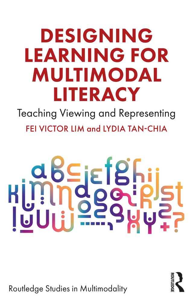Designing Learning for Multimodal Literacy by Fei Victor Lim, Lydia Tan-Chia