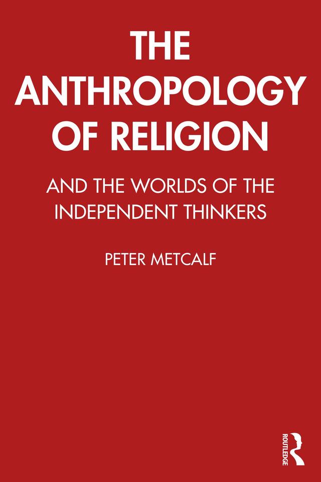 The Anthropology of Religion by Peter Metcalf