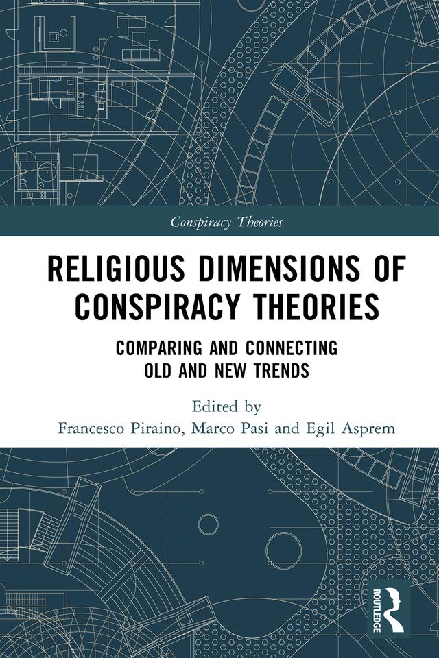 Religious Dimensions of Conspiracy Theories by Egil Asprem, Francesco Piraino, Marco Pasi