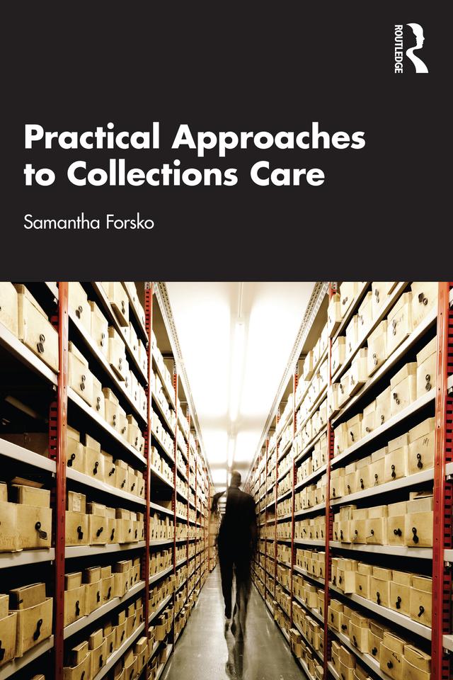 Practical Approaches to Collections Care by Samantha Forsko