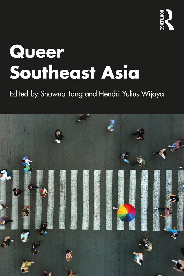 Queer Southeast Asia by Hendri Yulius Wijaya, Shawna Tang