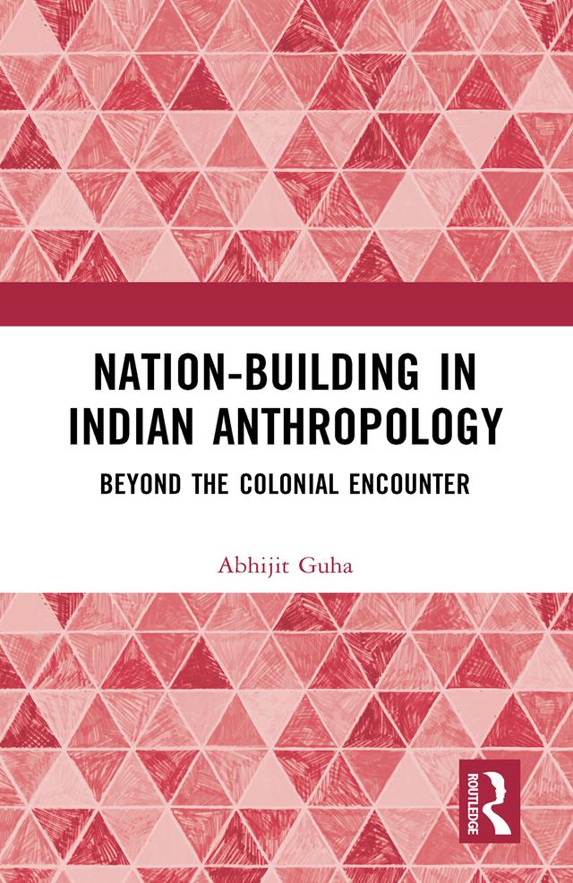 Nation-Building in Indian Anthropology by Abhijit Guha