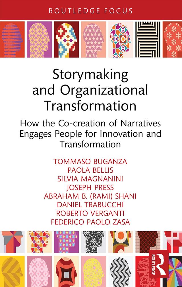 Storymaking and Organizational Transformation by Abraham (Rami) B. Shani, Daniel Trabucchi, Federico Paolo Zasa, Joseph Press, Paola Bellis, Roberto Verganti, Silvia Magnanini, Tommaso Buganza