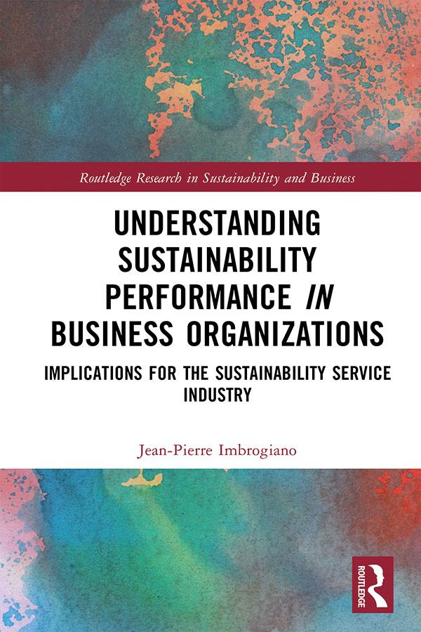 Understanding Sustainability Performance in Business Organizations by Jean-Pierre Imbrogiano