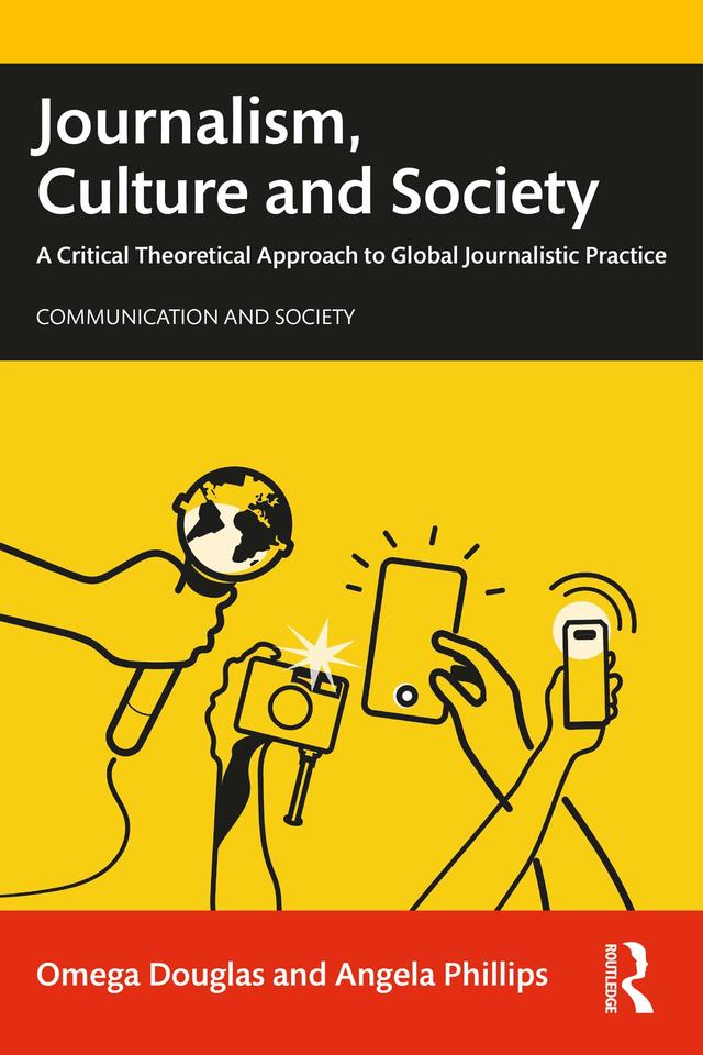 Journalism, Culture and Society by Angela Phillips, Omega Douglas