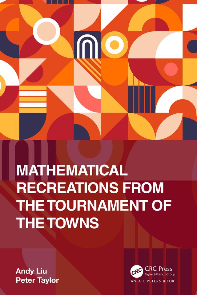 Mathematical Recreations from the Tournament of the Towns by Andy Liu, Peter Taylor