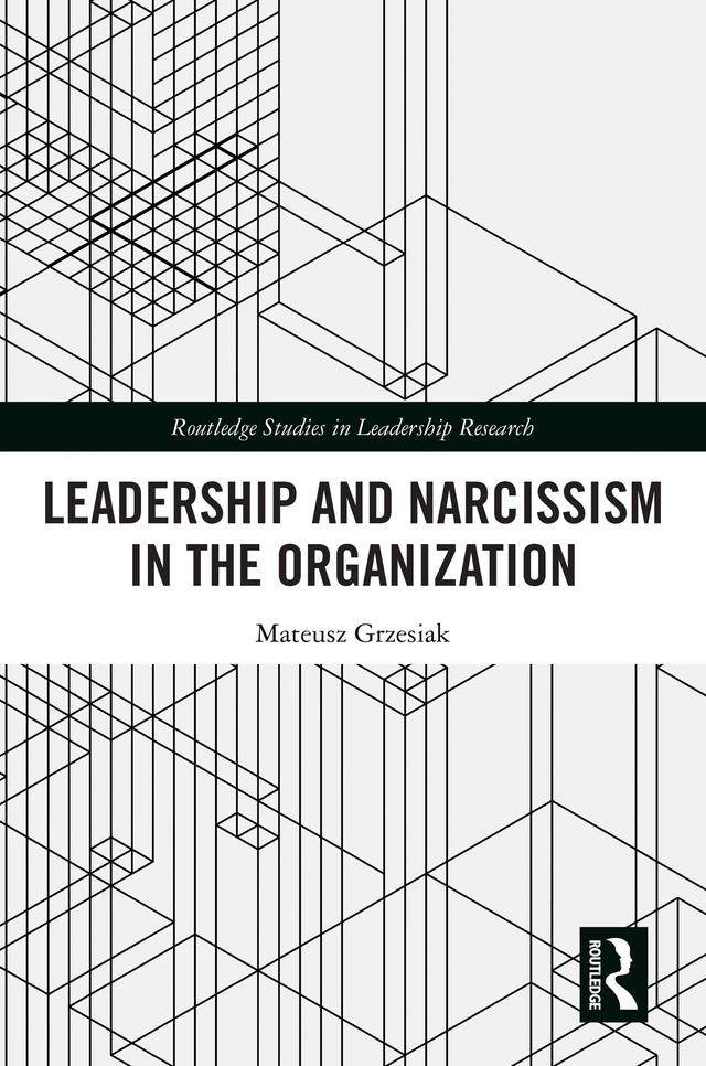 Leadership and Narcissism in the Organization by Mateusz Grzesiak