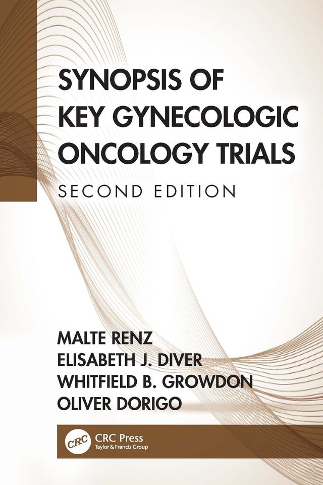 Synopsis of Key Gynecologic Oncology Trials by Elisabeth Diver, Malte Renz, Oliver Dorigo, Whitfield Growdon