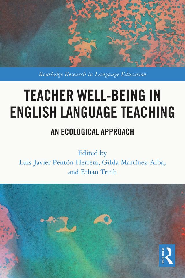 Teacher Well-Being in English Language Teaching by Ethan Trinh, Gilda Martínez-Alba, Luis Javier Pentón Herrera