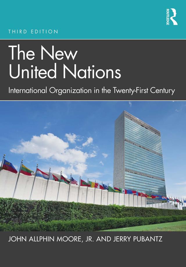 The New United Nations by Jerry Pubantz, John Allphin Moore, Jr.