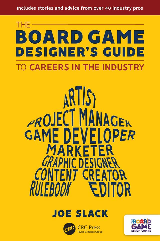 The Board Game Designer's Guide to Careers in the Industry by Joe Slack