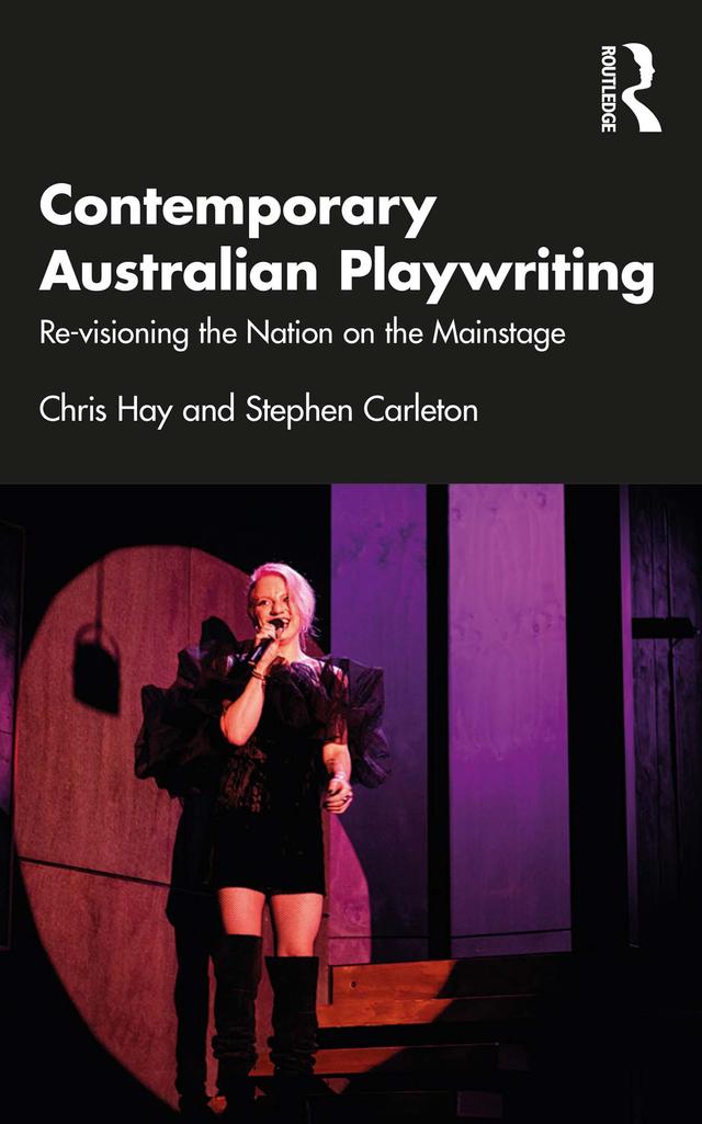 Contemporary Australian Playwriting by Chris Hay, Stephen Carleton