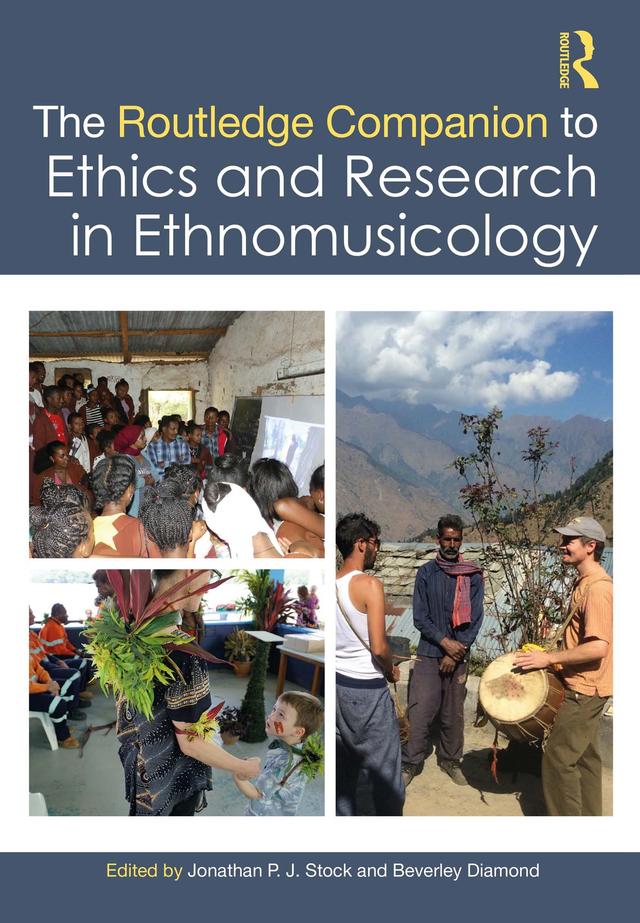 The Routledge Companion to Ethics and Research in Ethnomusicology by Beverley Diamond, Jonathan P. J. Stock