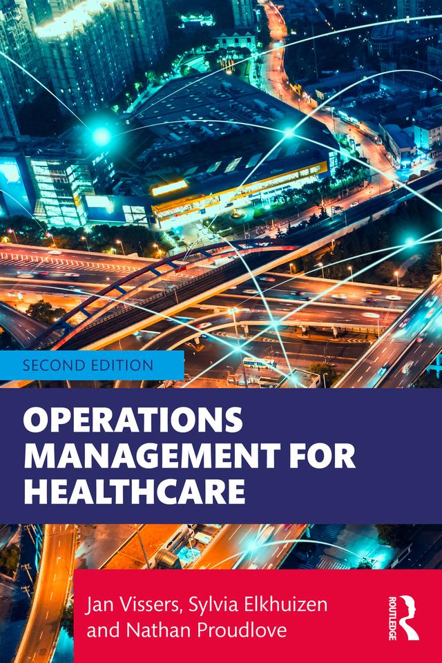 Operations Management for Healthcare by Jan Vissers, Nathan Proudlove, Sylvia Elkhuizen