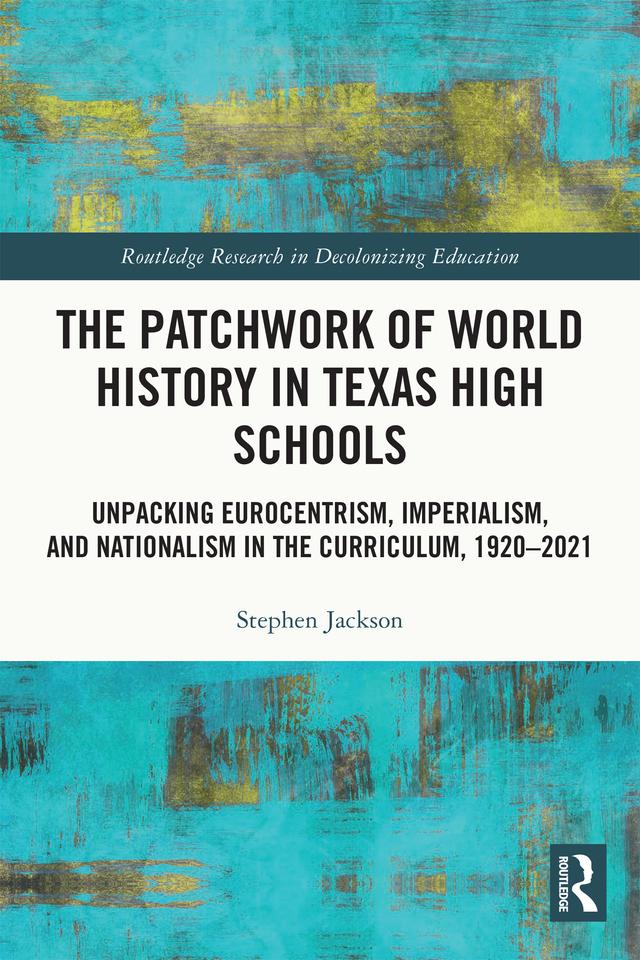 The Patchwork of World History in Texas High Schools by Stephen Jackson