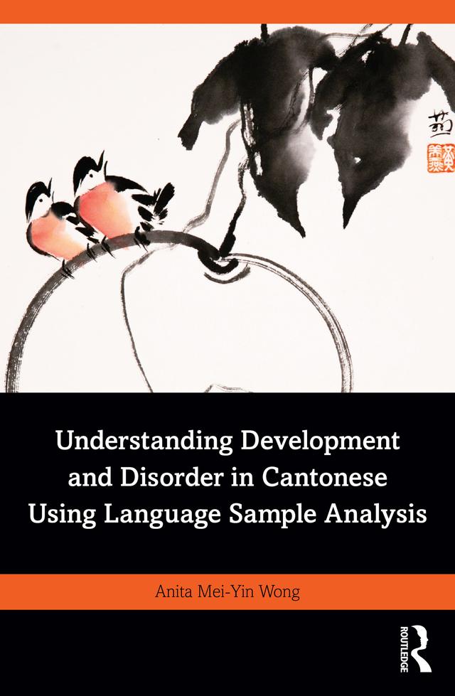 Understanding Development and Disorder in Cantonese using Language Sample Analysis by Anita Mei-Yin Wong