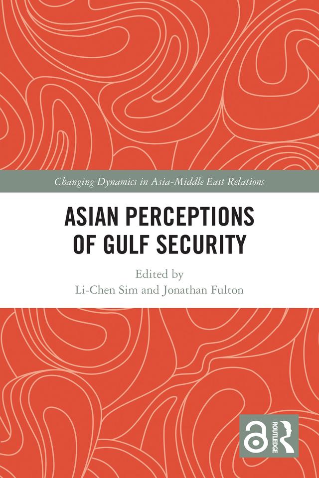 Asian Perceptions of Gulf Security by Jonathan Fulton, Li-Chen Sim