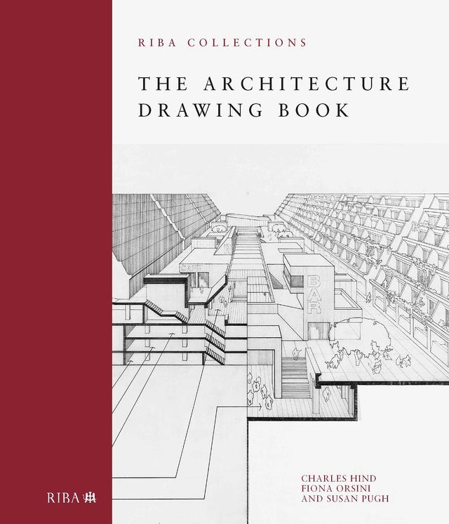 The Architecture Drawing Book: RIBA Collections by Charles Hind, Fiona Orsini, Susan Pugh