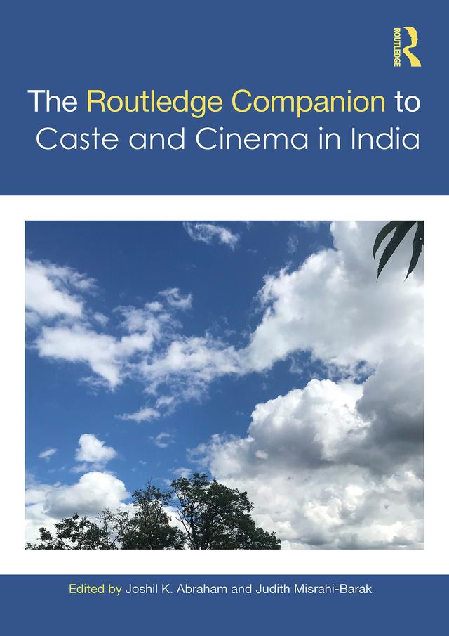 The Routledge Companion to Caste and Cinema in India by Joshil K. Abraham, Judith Misrahi-Barak